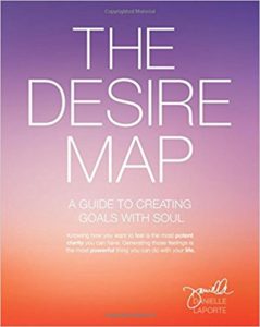 The Desire Map: A Guide to Creating Goals with Soul by Danielle Laporte